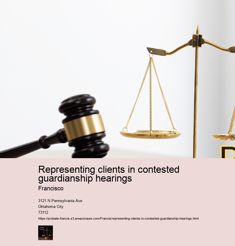 Representing clients in contested guardianship hearings