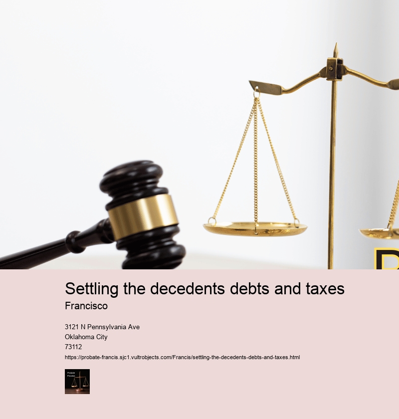 Settling the decedents debts and taxes